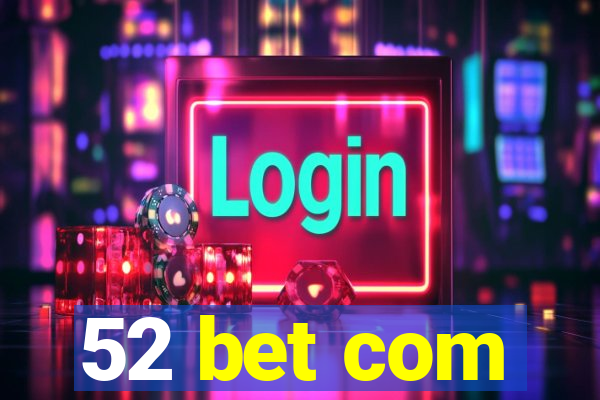 52 bet com